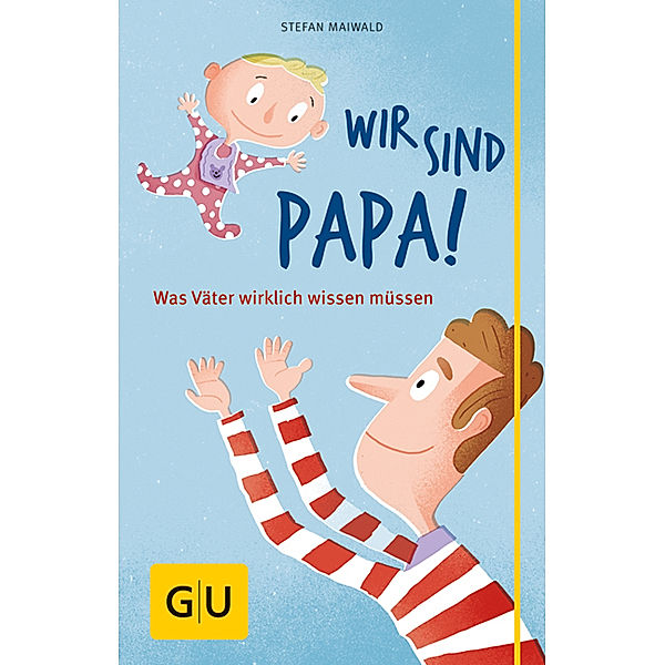 GU Reader Partnerschaft & Familie / Wir sind Papa!, Stefan Maiwald