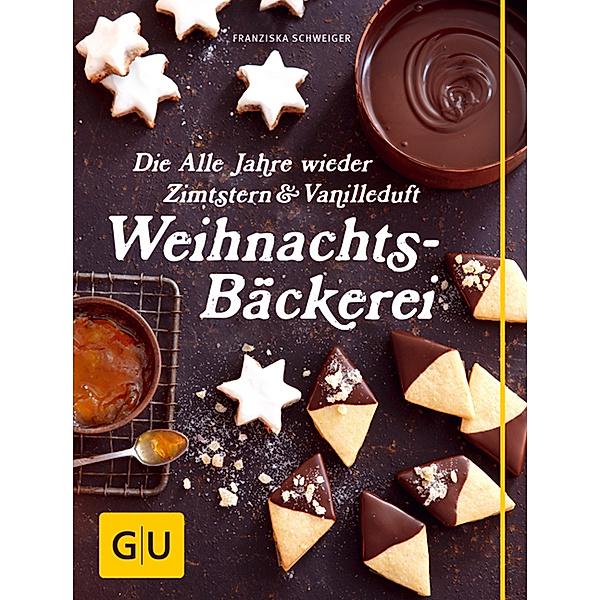 GU Themenkochbuch / Die Alle Jahre wieder Zimtstern und Vanilleduft Weihnachtsbäckerei, Franziska Schweiger