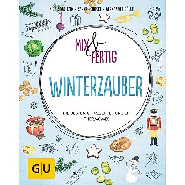 GU Themenkochbuch / Mix & fertig Winterzauber, Nico Stanitzok, Sarah Schocke, Alexander Dölle