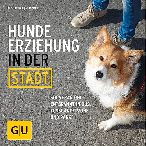 GU Tier Spezial / Hundeerziehung in der Stadt, Kirsten Wolf, Anja Mack