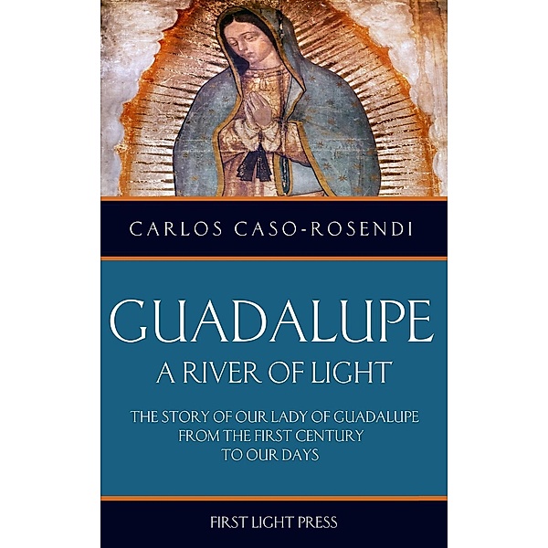 Guadalupe a River of Light, Carlos Caso-Rosendi
