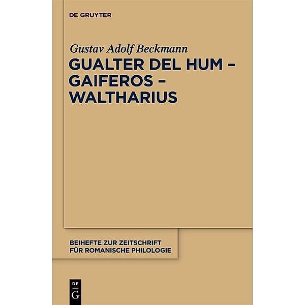 Gualter del Hum - Gaiferos - Waltharius / Beihefte zur Zeitschrift für romanische Philologie Bd.359, Gustav Adolf Beckmann