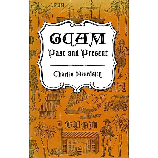 Guam Past and Present, Charles Beardsley