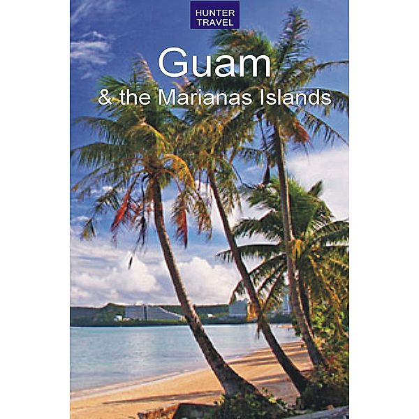 Guam & the Marianas Islands / Hunter Publishing, Thomas Booth