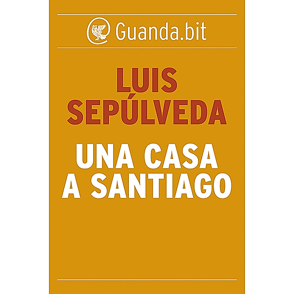 Guanda.bit: Una casa a Santiago, Luis Sepúlveda