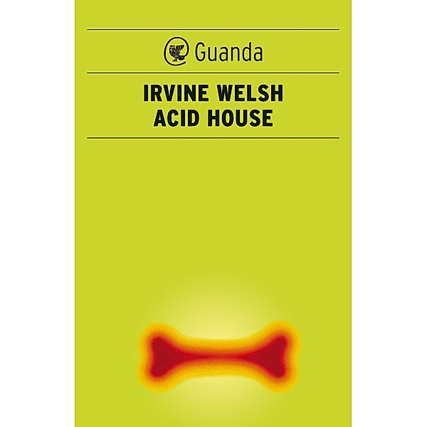 Guanda Narrativa: Acid House, Irvine Welsh