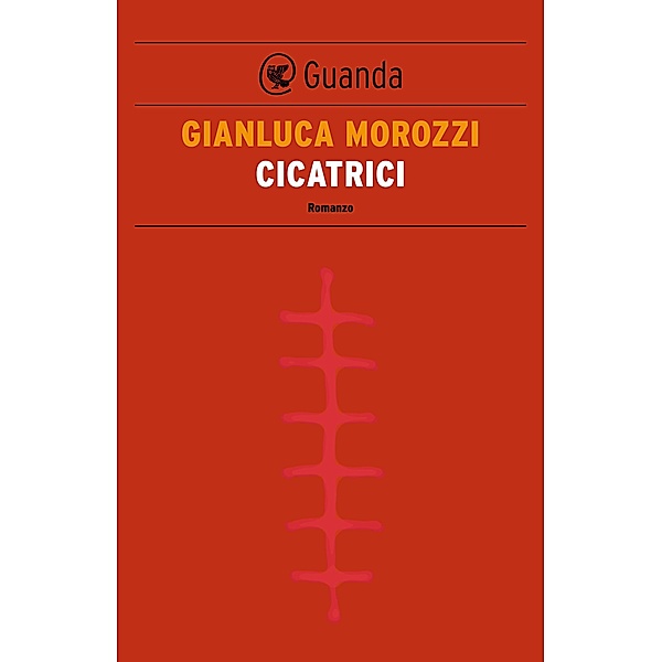 Guanda Narrativa: Cicatrici, Gianluca Morozzi