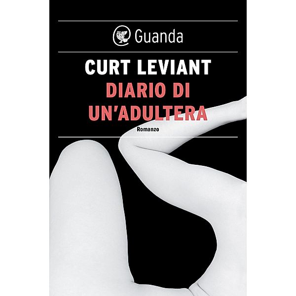Guanda Narrativa: Diario di un'adultera, Curt Leviant