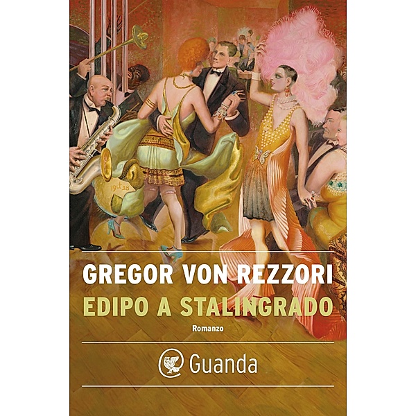 Guanda Narrativa: Edipo a Stalingrado, Gregor Von Rezzori
