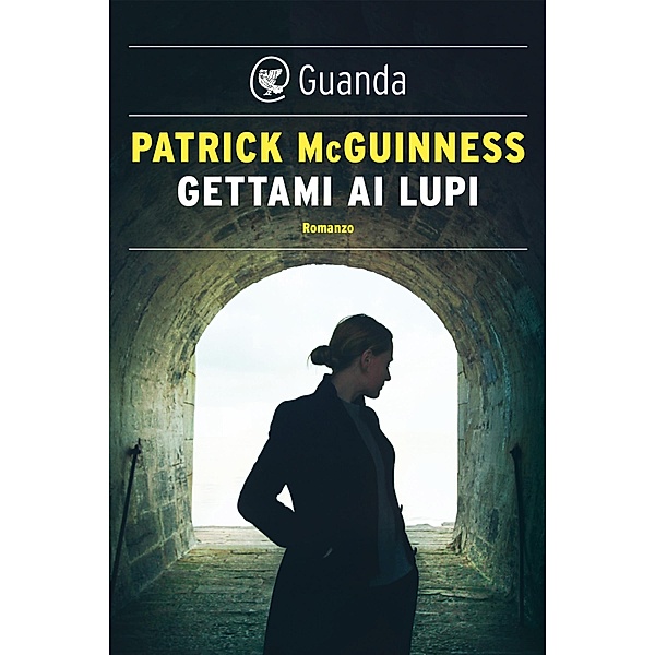 Guanda Narrativa: Gettami ai lupi, Patrick McGuinness