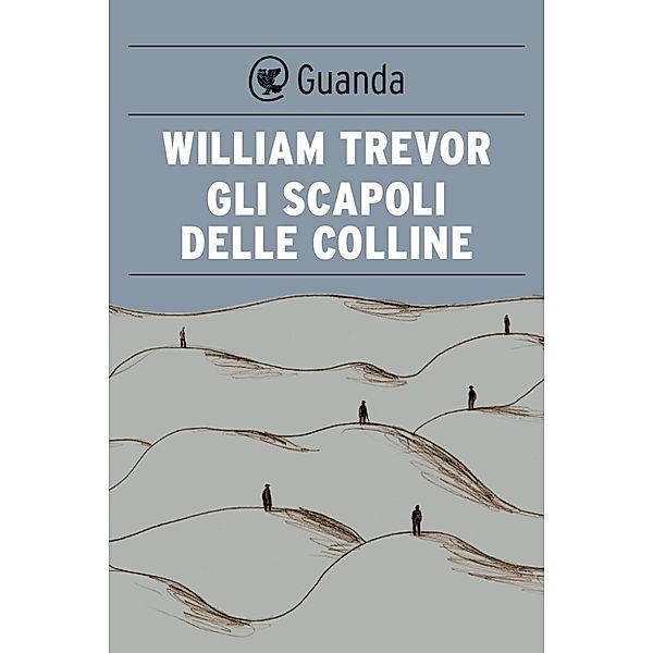 Guanda Narrativa: Gli scapoli delle colline, William Trevor