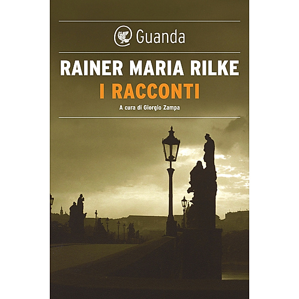 Guanda Narrativa: I racconti, Rainer Maria Rilke