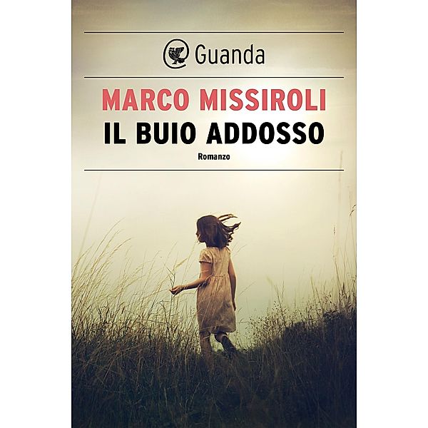 Guanda Narrativa: Il buio addosso, Marco Missiroli