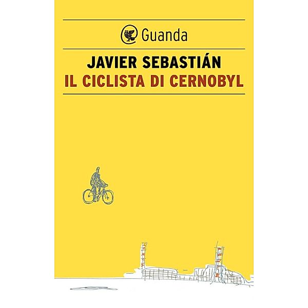 Guanda Narrativa: Il ciclista di Cernobyl, Javier Sebastián