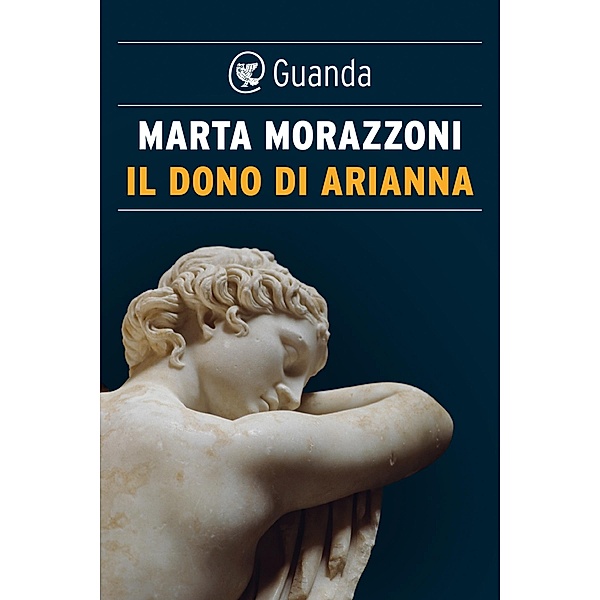 Guanda Narrativa: Il dono di Arianna, Marta Morazzoni