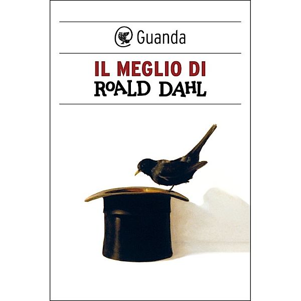 Guanda Narrativa: Il meglio di Roald Dahl, Roald Dahl
