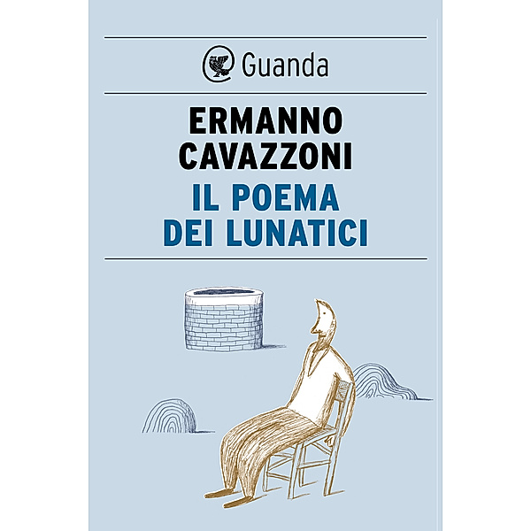 Guanda Narrativa: Il poema dei lunatici, Ermanno Cavazzoni