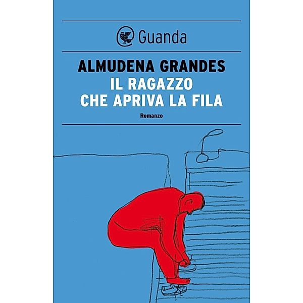 Guanda Narrativa: Il ragazzo che apriva la fila, Almudena Grandes