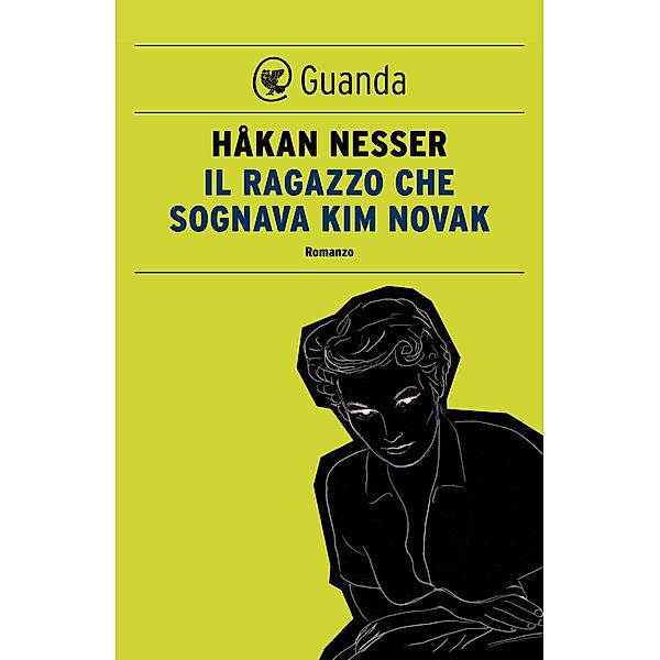 Guanda Narrativa: Il ragazzo che sognava Kim Novak, Håkan Nesser