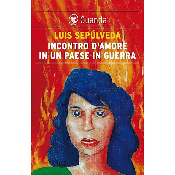 Guanda Narrativa: Incontro d'amore in un paese in guerra, Luis Sepúlveda