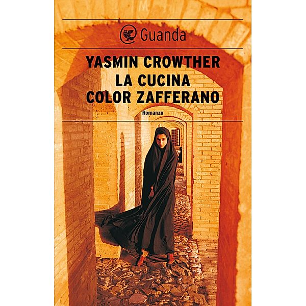 Guanda Narrativa: La cucina color zafferano, Yasmin Crowther