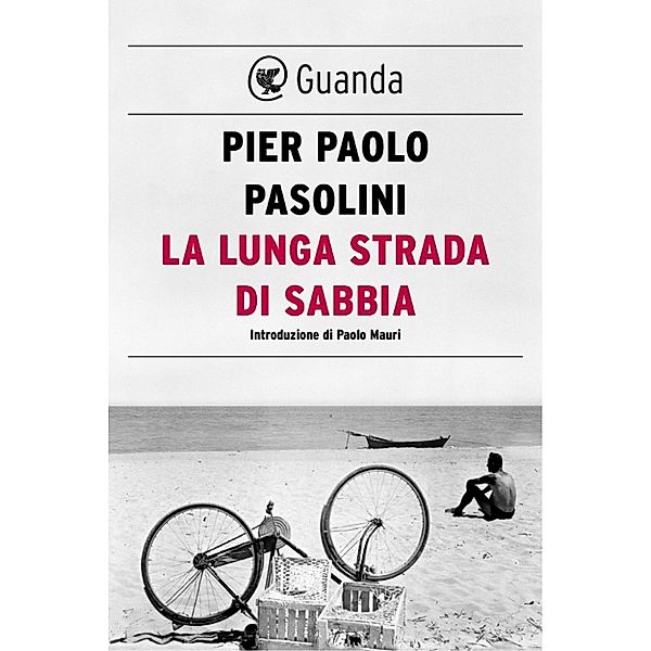 Guanda Narrativa: La lunga strada di sabbia, Pier Paolo Pasolini