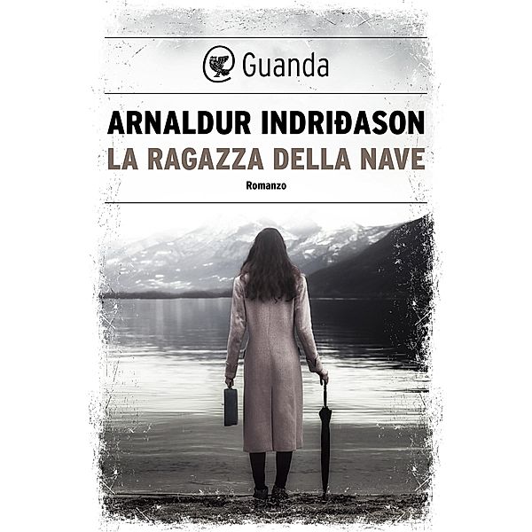 Guanda Narrativa: La ragazza della nave, Arnaldur Indridason