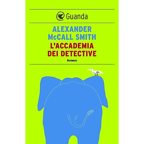 Guanda Narrativa: L'accademia dei detective, Alexander Mccall Smith