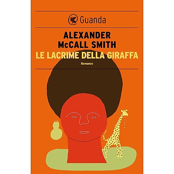 Guanda Narrativa: Le lacrime della giraffa, Alexander Mccall Smith