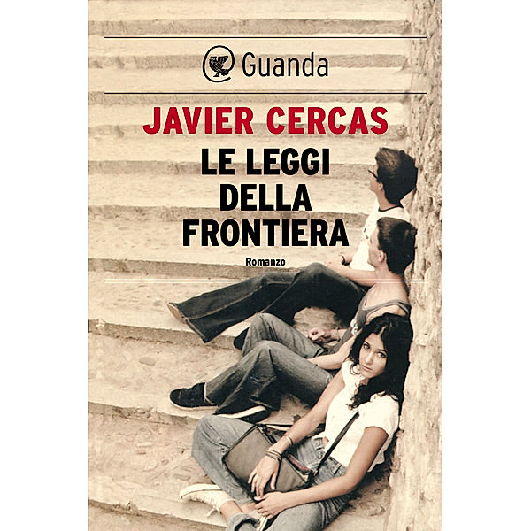 Guanda Narrativa: Le leggi della frontiera, Javier Cercas