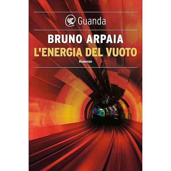 Guanda Narrativa: L'energia del vuoto, Bruno Arpaia