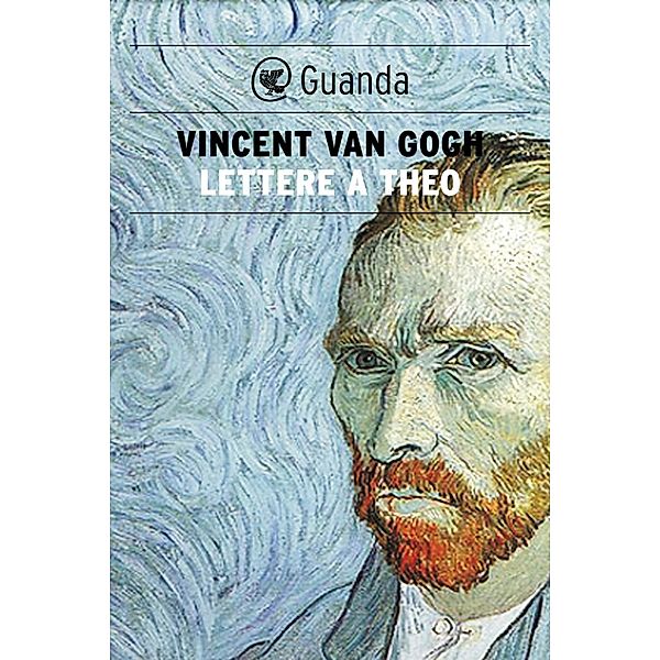 Guanda Narrativa: Lettere a Theo, Vincent Van Gogh