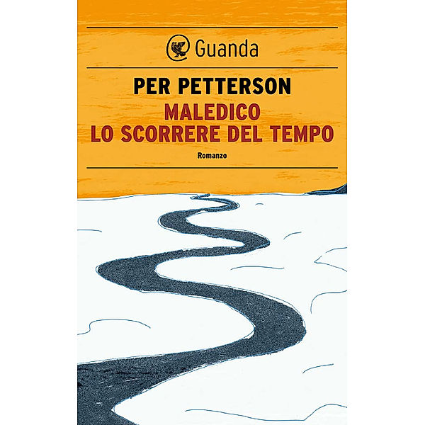 Guanda Narrativa: Maledico lo scorrere del tempo, Per Petterson