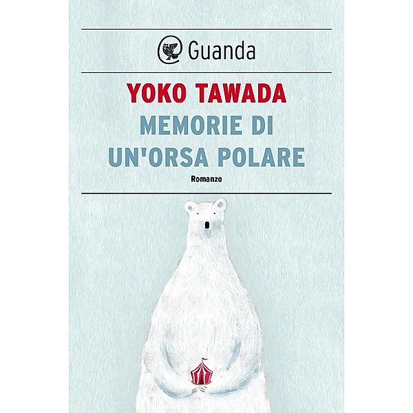Guanda Narrativa: Memorie di un'orsa polare, Yoko Tawada