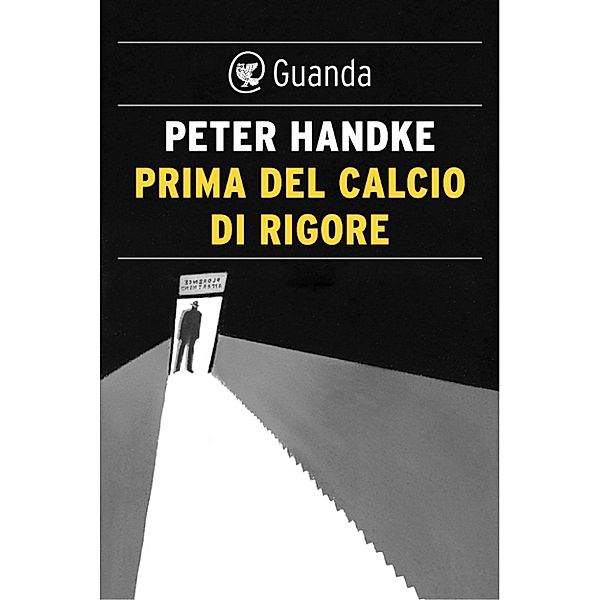 Guanda Narrativa: Prima del calcio di rigore, Peter Handke