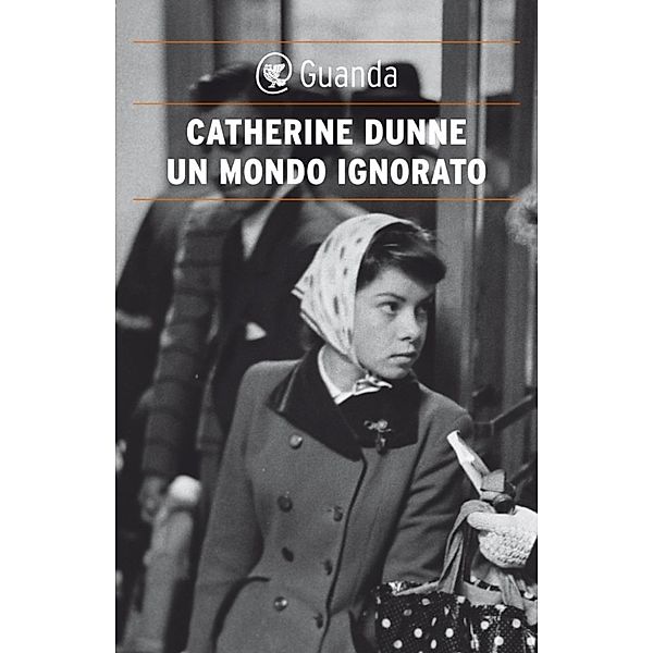 Guanda Narrativa: Un mondo ignorato, Catherine Dunne