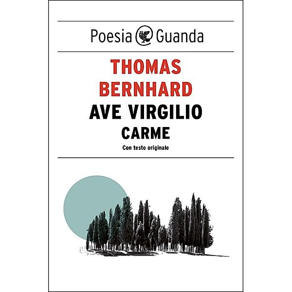 Guanda Poesia: Ave Virgilio, Thomas Bernhard