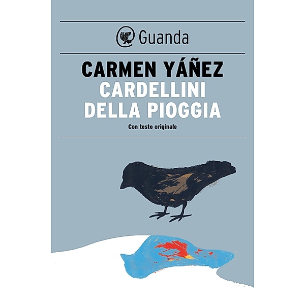 Guanda Poesia: Cardellini della pioggia, Carmen Yáñez