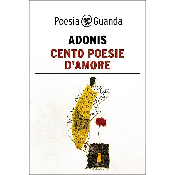 Guanda Poesia: Cento poesie d'amore, Adonis