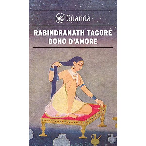 Guanda Poesia: Dono d'amore, Rabindranath Tagore, Brunilde Neroni