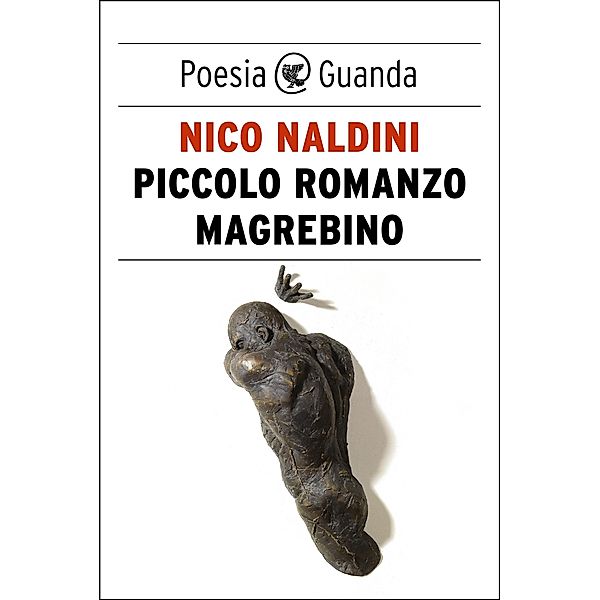 Guanda Poesia: Piccolo romanzo magrebino, Nico Naldini