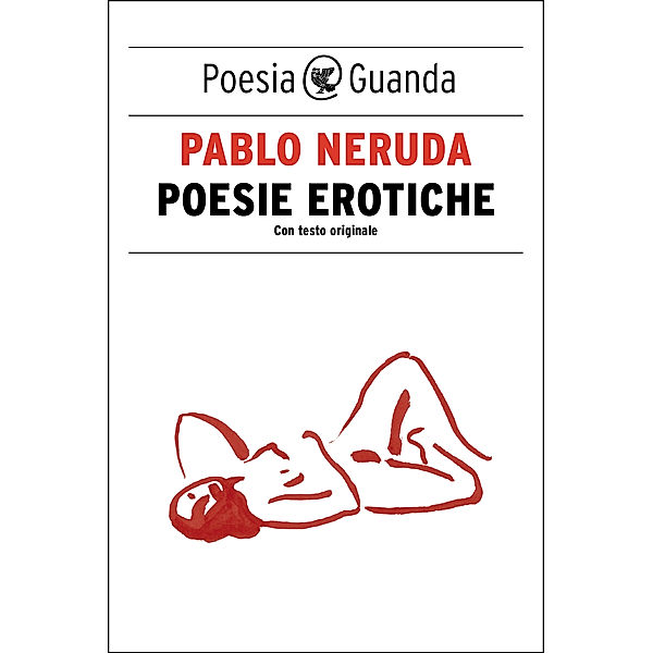 Guanda Poesia: Poesie erotiche, Pablo Neruda