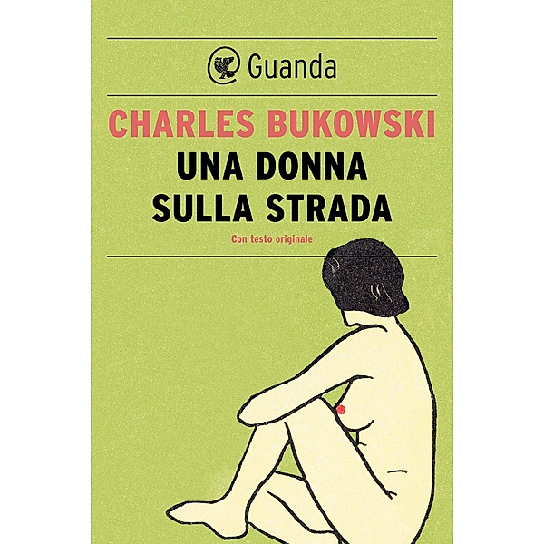 Guanda Poesia: Una donna sulla strada, Charles Bukowski