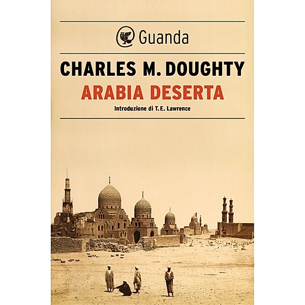 Guanda Saggi: Arabia deserta, Charles M. Doughty