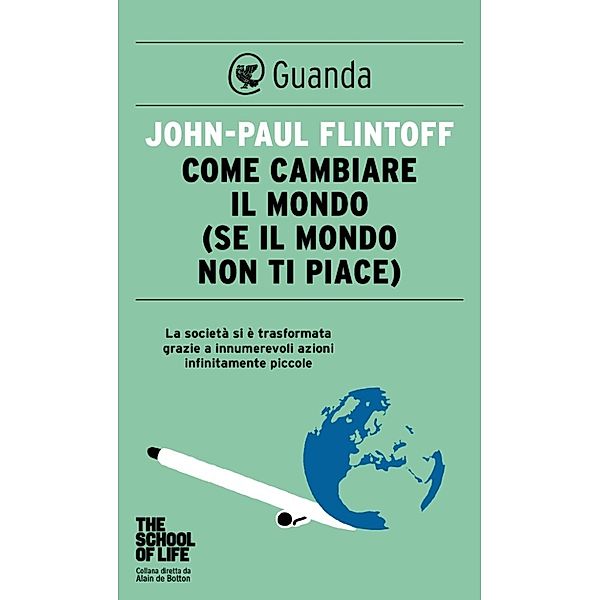 Guanda Saggi: Come cambiare il mondo, John-Paul Flintoff