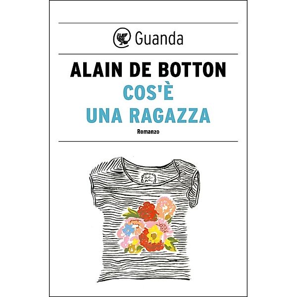 Guanda Saggi: Cos'è una ragazza, Alain de Botton