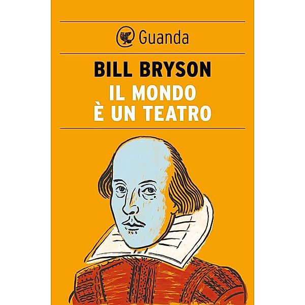 Guanda Saggi: Il mondo è un teatro, Bill Bryson