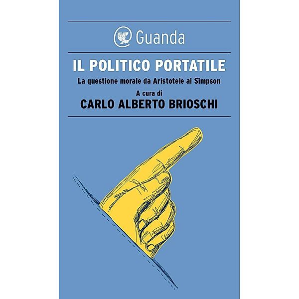 Guanda Saggi: Il politico portatile, Carlo Alberto Brioschi