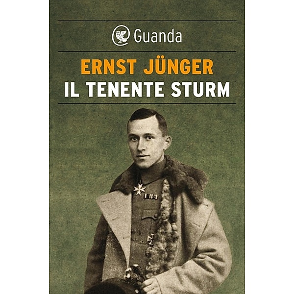 Guanda Saggi: Il tenente Sturm, Ernst Jünger