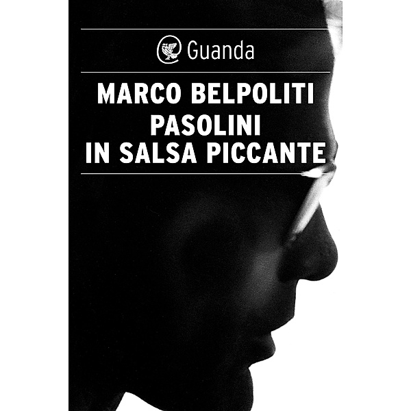 Guanda Saggi: Pasolini in salsa piccante, Marco Belpoliti